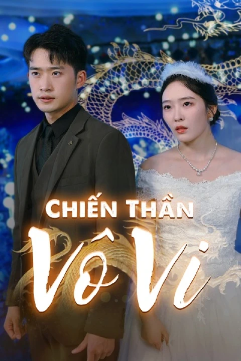 Chiến Thần Vô Vi 2023