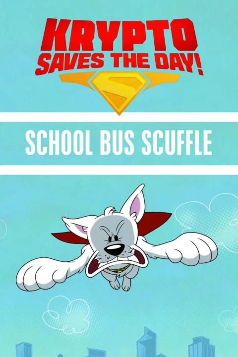 Krypto Saves the Day!: School Bus Scuffle 2025