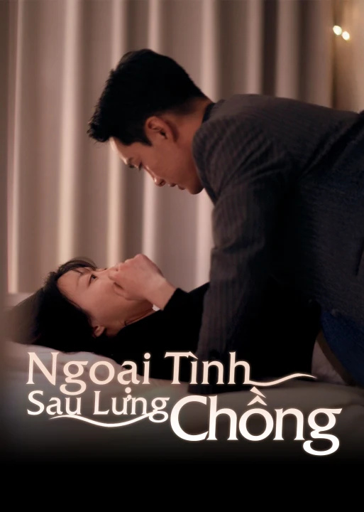 Ngoại Tình Sau Lưng Chồng 2025