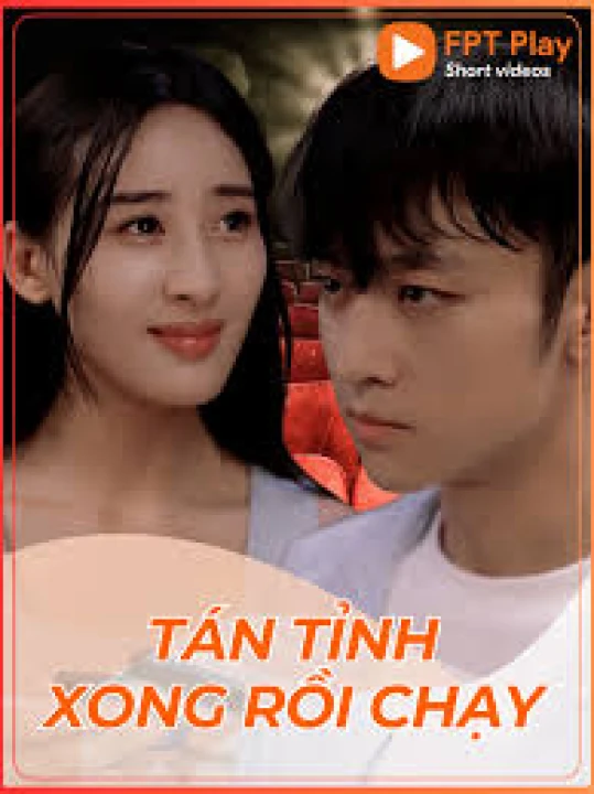 Tán Tỉnh Xong Rồi Chạy 2025
