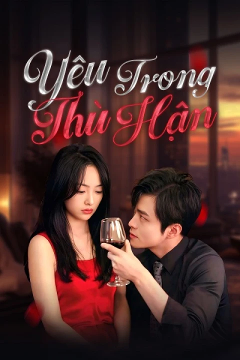 Yêu Trong Thù Hận 2024